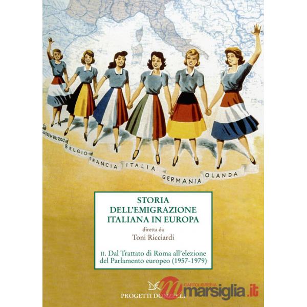 Storia dell'emigrazione italiana in Europa. Vol. 2: Dal Trattato di Roma all'elezione del Parlamento europeo (1957-1979)