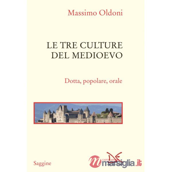 Tre culture del Medioevo. Dotta, popolare, orale (Le)