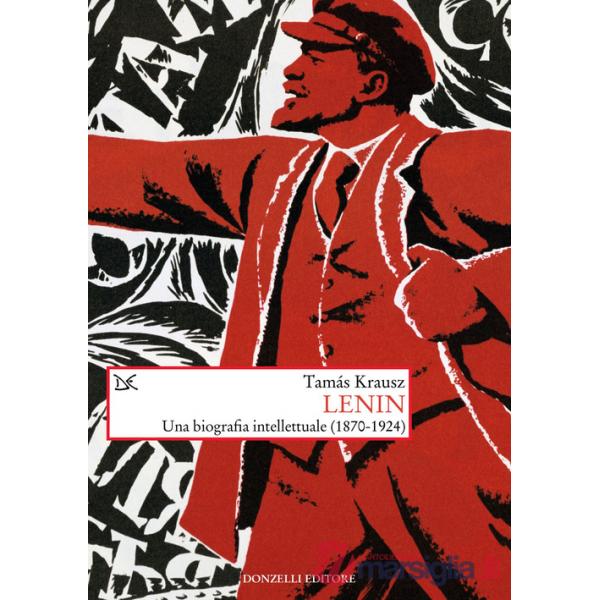 Lenin. Una biografia intellettuale (1870-1924)