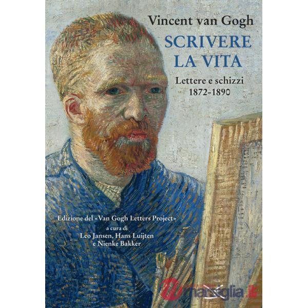 Scrivere la vita. Lettere e schizzi (1872-1890)