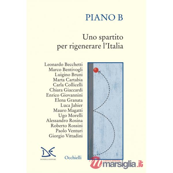Piano B. Uno spartito per rigenerare l'Italia