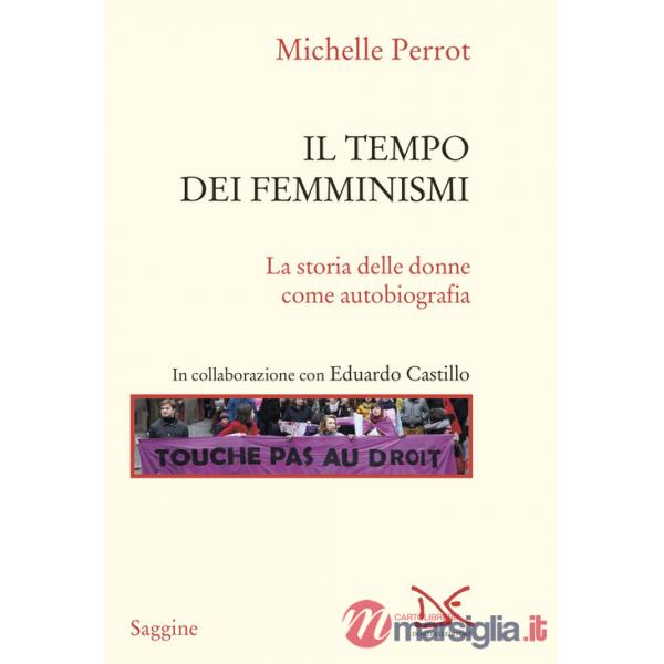 Tempo dei femminismi. La storia delle donne come autobiografia (Il)