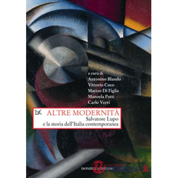 Altre modernità. Salvatore Lupo e la storia dell'Italia contemporanea