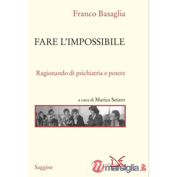 Fare l'impossibile. Ragionando di psichiatria e potere