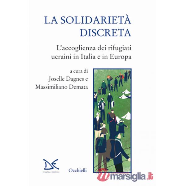 Solidarietà discreta. L'accoglienza dei rifugiati ucraini in Italia e in Europa (La)