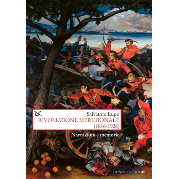 Rivoluzione meridionale (1816-1926). Narrazioni e memorie