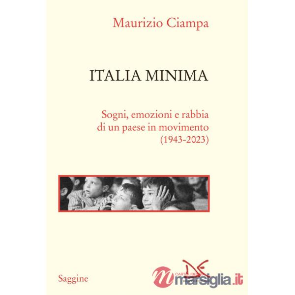 Italia minima. Sogni, emozioni e rabbia di un paese in movimento (1943-2023)