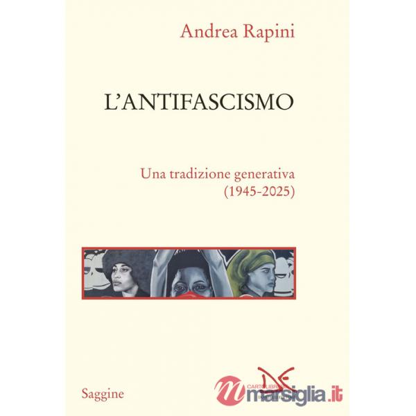 Antifascismo. Una tradizione generativa (1945-2025) (L')