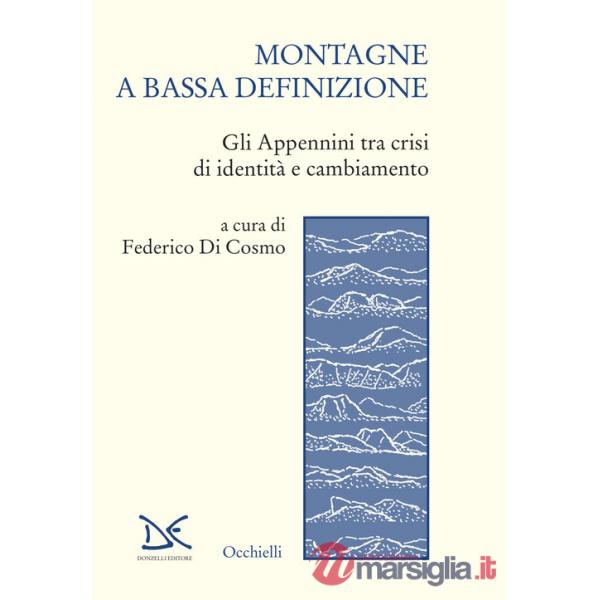 Montagne a bassa definizione. Gli Appennini tra crisi di identità e cambiamento