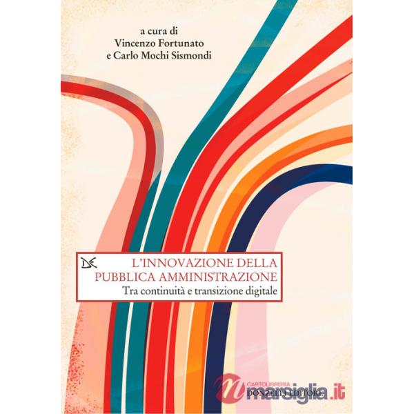 Innovazione della pubblica amministrazione. Tra continuità e transizione digitale (L')