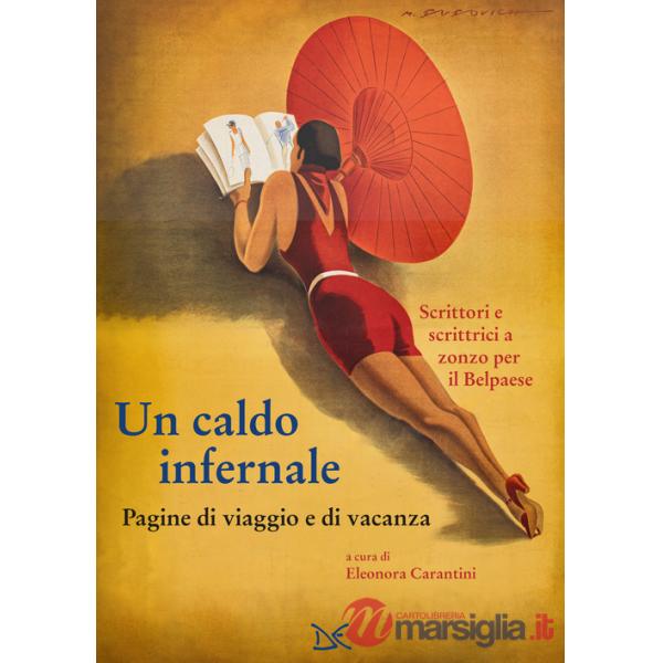 Caldo infernale. Pagine di viaggio e di vacanza (Un)