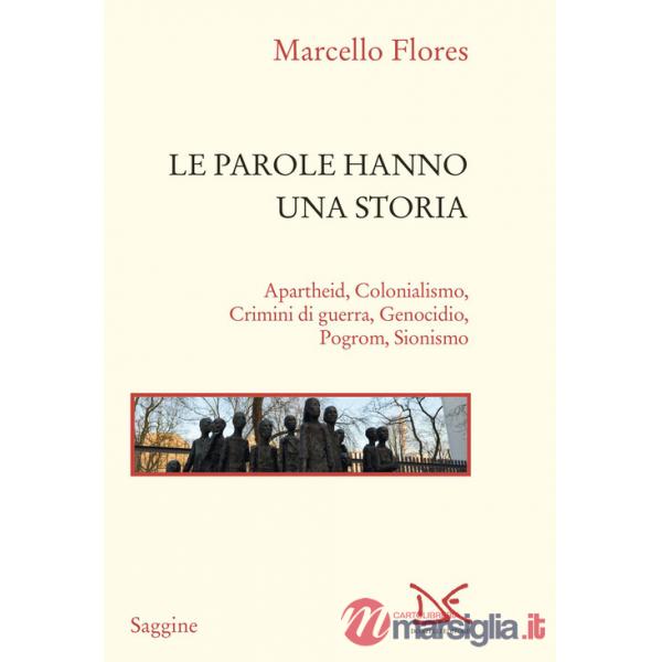 Parole hanno una storia. Apartheid, colonialismo, crimini di guerra, genocidio, pogrom, sionismo (Le)