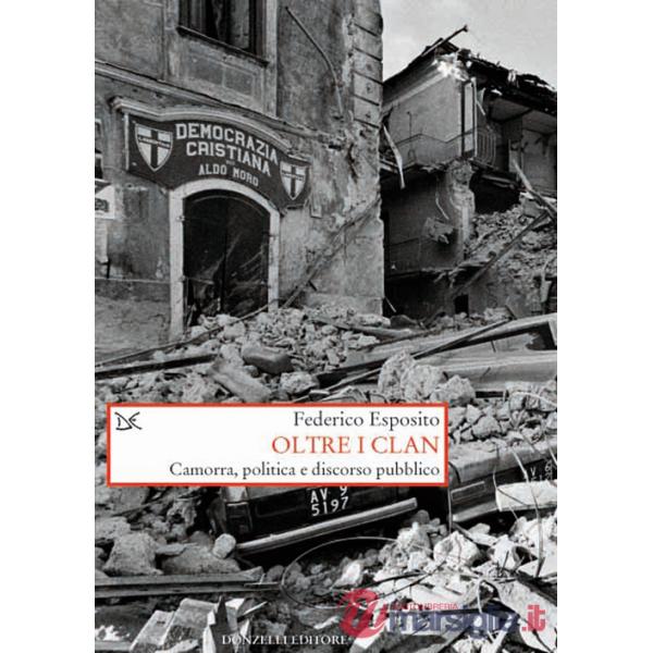Oltre i clan. Camorra, politica e discorso pubblico