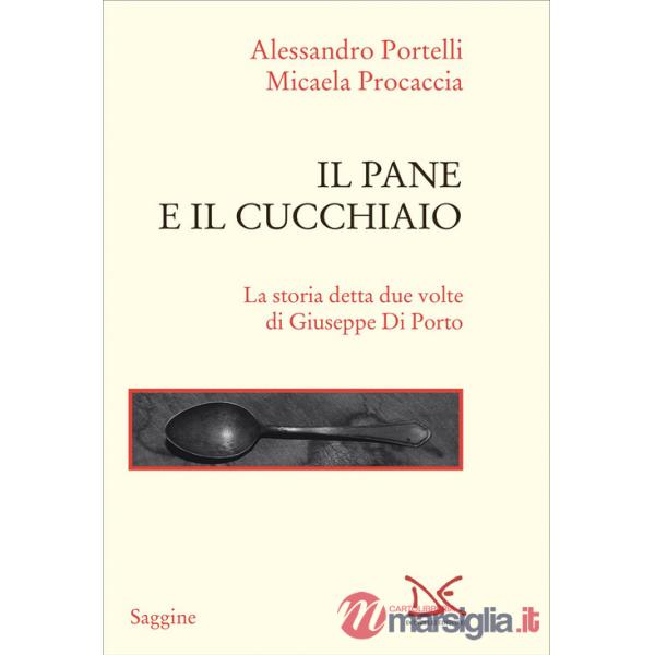 Pane e il cucchiaio. La storia detta due volte di Giuseppe Di Porto (Il)