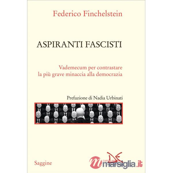 Aspiranti fascisti. Vademecum per contrastare la più grave minaccia alla democrazia