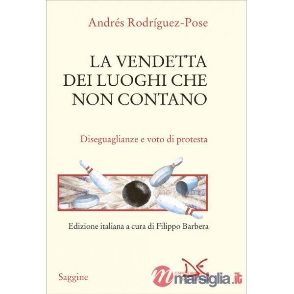 Vendetta dei luoghi che non contano. Disuguaglianze e voto di protesta (La)