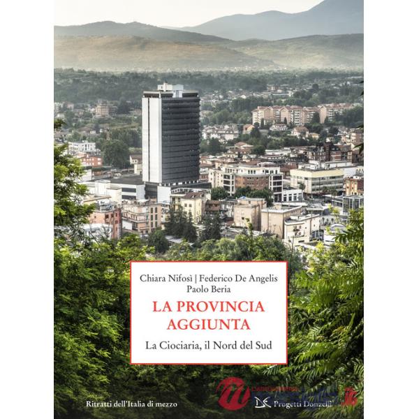 Provincia aggiunta. La Ciociaria, il Nord del Sud (La)