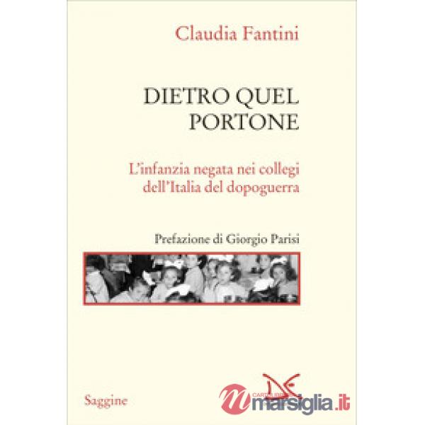 Dietro quel portone. L'infanzia negata nei collegi dell'Italia del dopoguerra