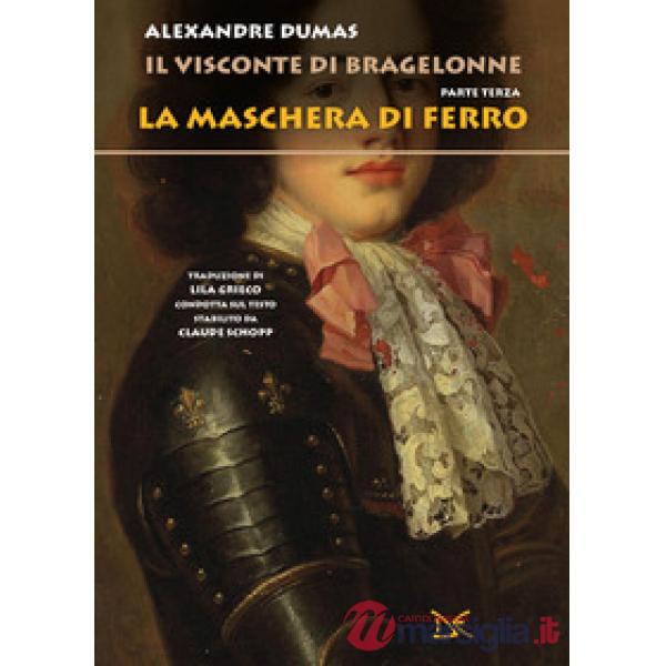 Maschera di ferro. Il visconte di Bragelonne (La). Vol. 3