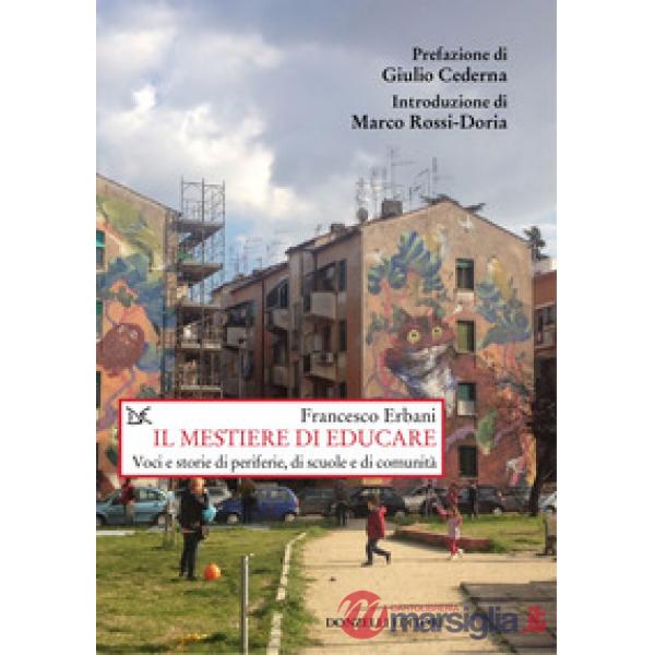 Mestiere di educare. Voci e storie di periferie, di scuole e di comunità (Il)