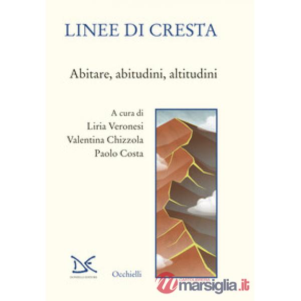 Linee di cresta. Abitare, abitudini, altitudini