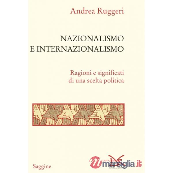 Nazionalismo e internazionalismo. Ragioni e significati di una scelta politica