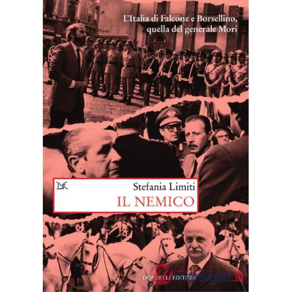 Nemico. L'Italia di Falcone e Borsellino, quella del generale Mori (Il)