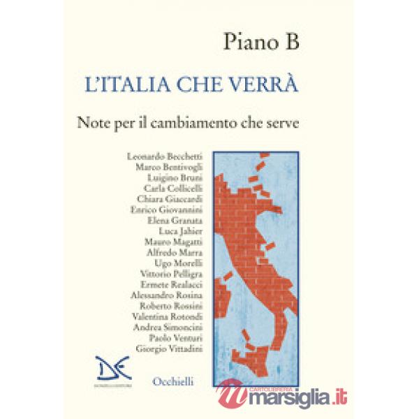 Piano B. L'Italia che verrà. Note per il cambiamento che serve
