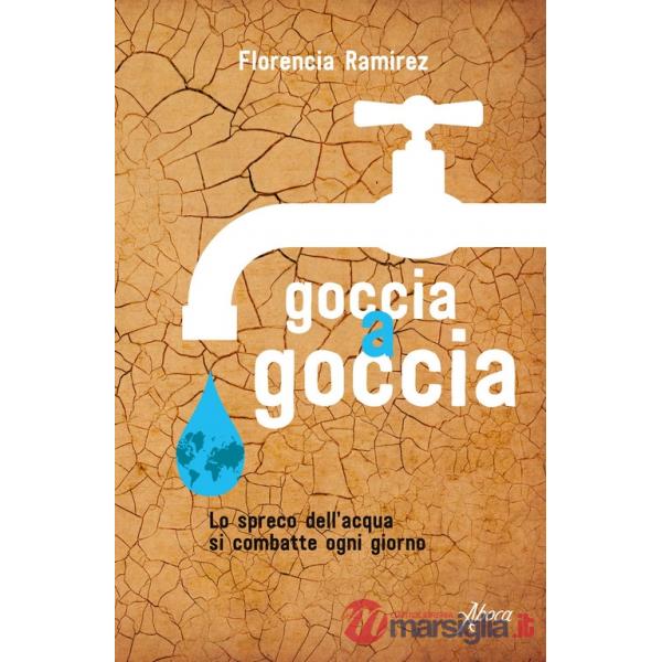 Goccia a goccia. Lo spreco dell'acqua si combatte ogni giorno