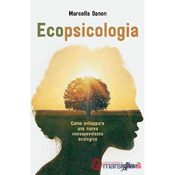 Ecopsicologia. Come sviluppare una nuova consapevolezza ecologica