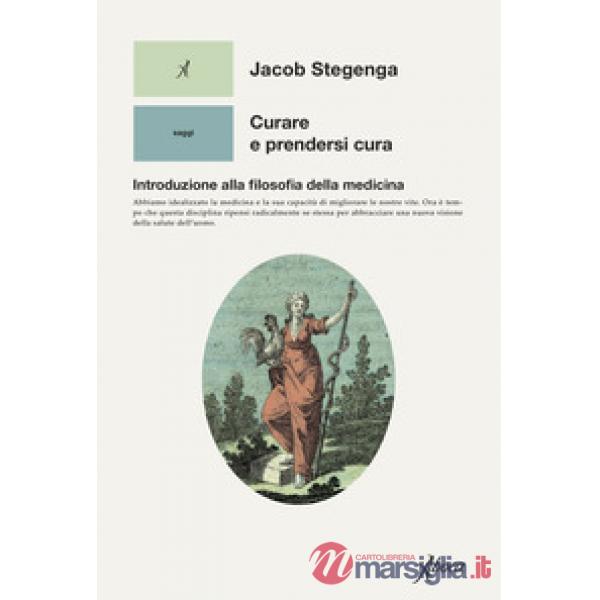 Curare e prendersi cura. Introduzione alla filosofia della medicina