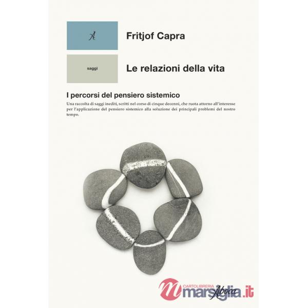 Relazioni della vita. I percorsi del pensiero sistemico (Le)