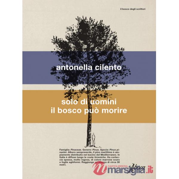 Solo di uomini il bosco può morire