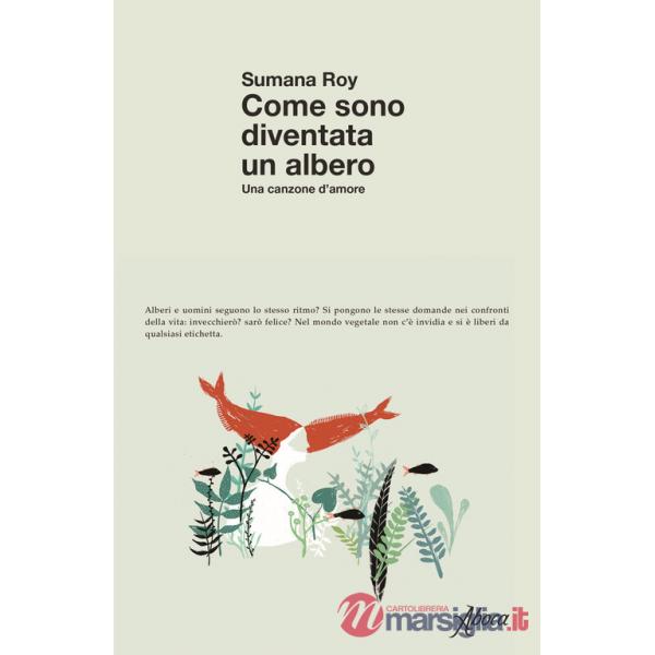Come sono diventata un albero. Una canzone d'amore