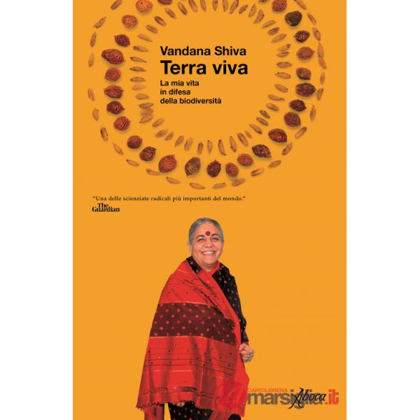 Terra viva. La mia vita in difesa della biodiversità