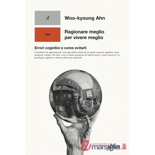 Ragionare meglio per vivere meglio. Errori cognitivi e come evitarli