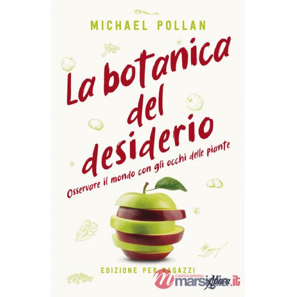 Botanica del desiderio. Osservare il mondo con gli occhi delle piante (La)