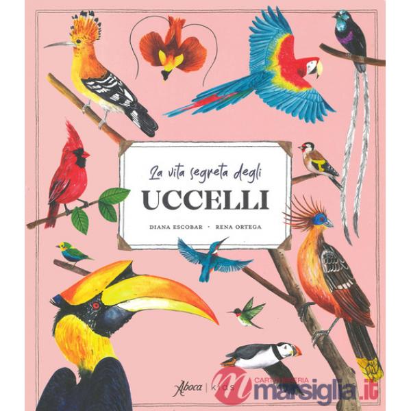 Vita segreta degli uccelli. Ediz. a colori. Con QR code (La)