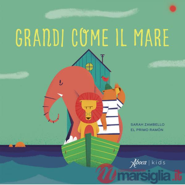 Grandi come il mare. Ediz. a colori