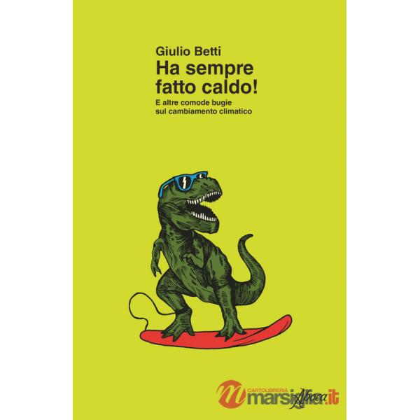 Ha sempre fatto caldo! E altre comode bugie sul cambiamento climatico