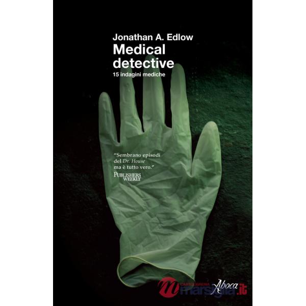Medical detective. 15 indagini mediche