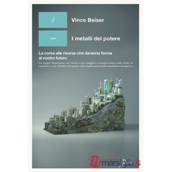 Metalli del potere. La corsa alle risorse che daranno forma al nostro futuro (I)