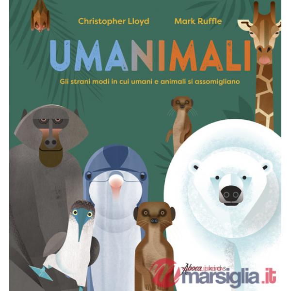 Umanimali. Gli strani modi in cui umani e animali si assomigliano