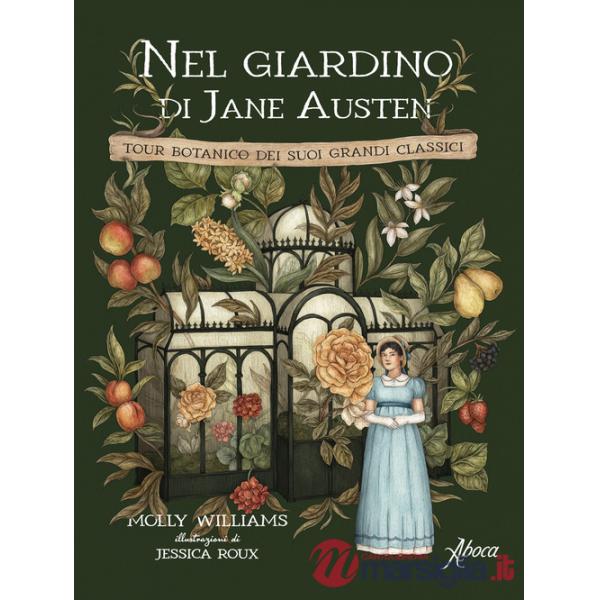 Nel giardino di Jane Austen. Tour botanico dei suoi grandi classici