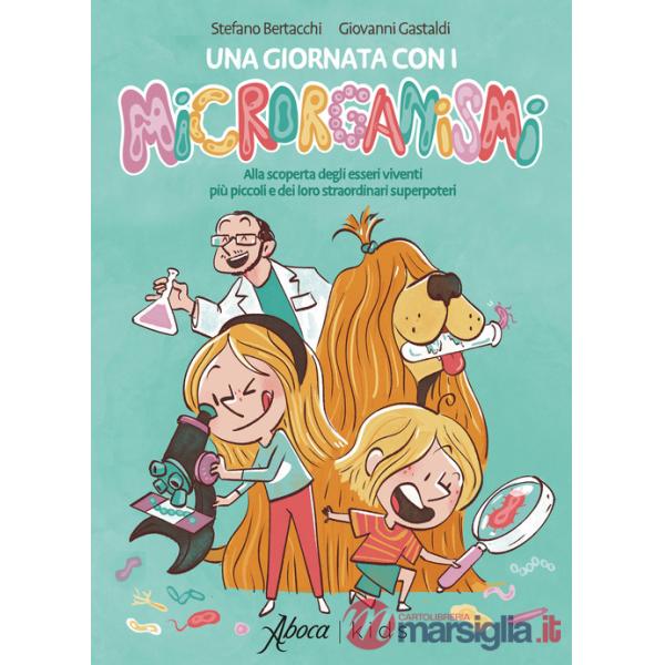 Giornata con i microrganismi. Alla scoperta degli esseri viventi più piccoli e dei loro straordinari superpoteri (Una)