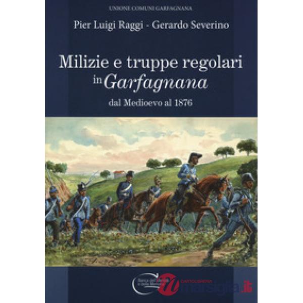 Milizie e truppe regolari in Garfagnana dal Medioevo al 1876