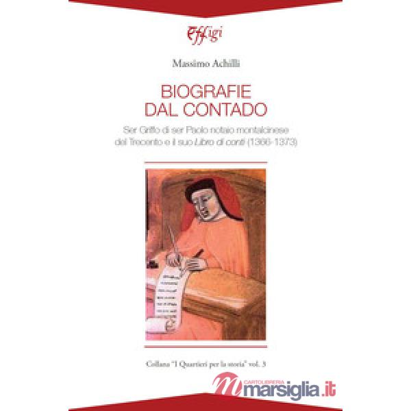 Biografie del contado. Ser Griffo di ser Paolo notaio montalcinese del Trecento e il suo Libro di conti (1366-1373)