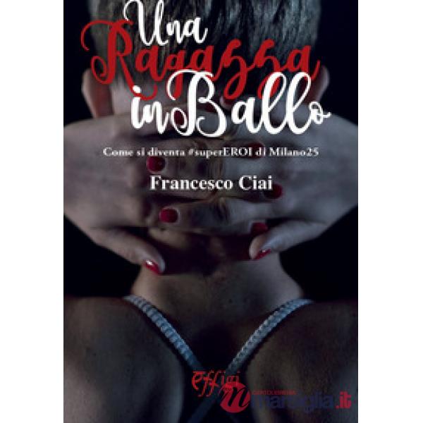 Ragazza in ballo. Come si diventa superEROI di Milano25 (Una)