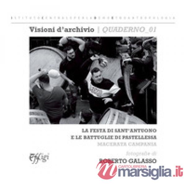 Festa di Sant'Antuono e le Battuglie di Pastellessa. Macerata Campania. Ediz. illustrata