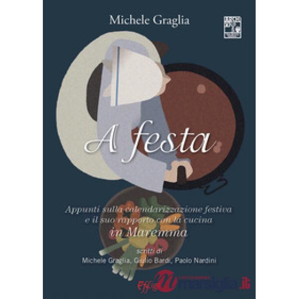 A festa. Appunti sulla calendarizzazione festiva e il suo rapporto con la cucina in Maremma